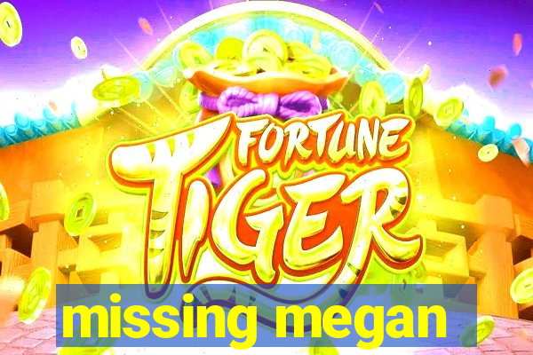 missing megan